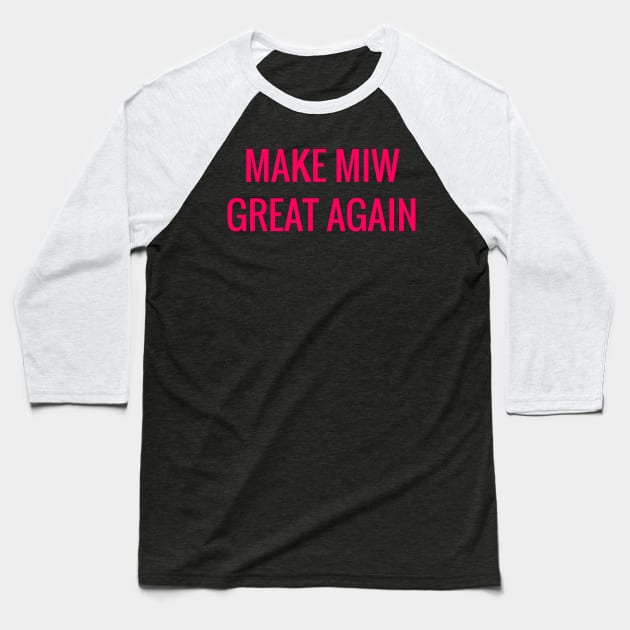 MAKE MIW GREAT AGAIN Baseball T-Shirt by petehuge